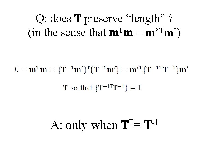 Q: does T preserve “length” ? (in the sense that m. Tm = m’Tm’)