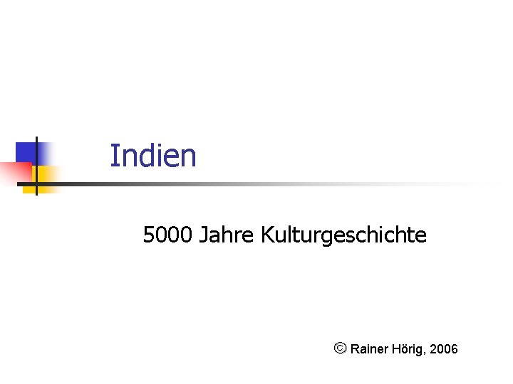 Indien 5000 Jahre Kulturgeschichte Rainer Hörig, 2006 