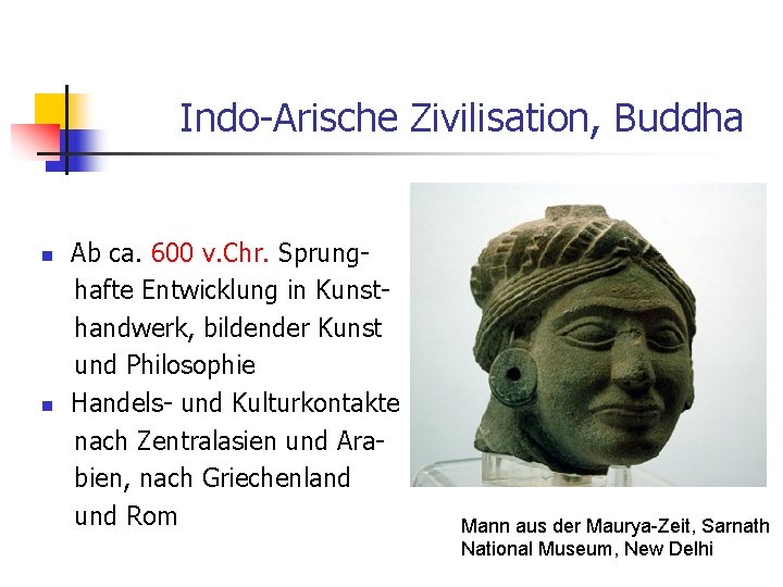 Indo-Arische Zivilisation, Buddha n n Ab ca. 600 v. Chr. Sprunghafte Entwicklung in Kunsthandwerk,