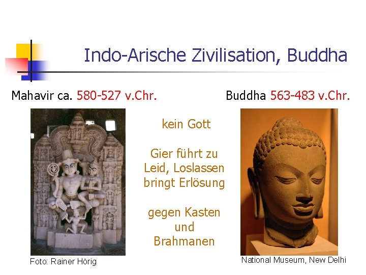 Indo-Arische Zivilisation, Buddha Mahavir ca. 580 -527 v. Chr. Buddha 563 -483 v. Chr.