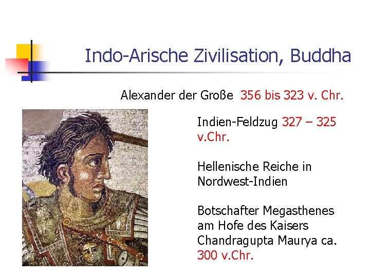 Indo-Arische Zivilisation, Buddha Alexander Große 356 bis 323 v. Chr. Indien-Feldzug 327 – 325