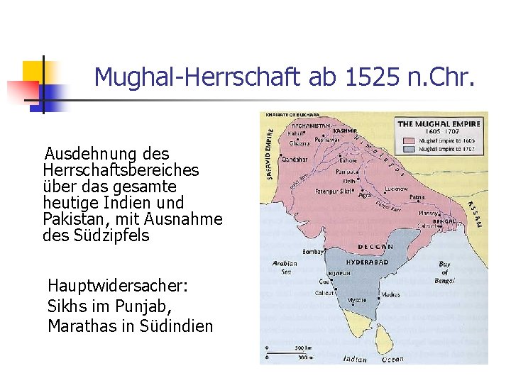 Mughal-Herrschaft ab 1525 n. Chr. Ausdehnung des Herrschaftsbereiches über das gesamte heutige Indien und