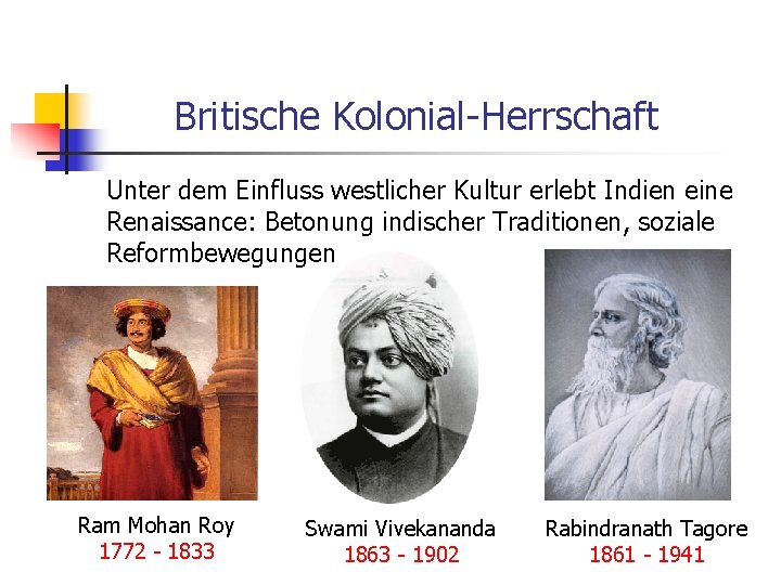 Britische Kolonial-Herrschaft Unter dem Einfluss westlicher Kultur erlebt Indien eine Renaissance: Betonung indischer Traditionen,