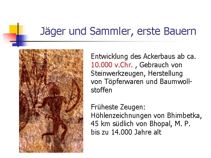 Jäger und Sammler, erste Bauern Entwicklung des Ackerbaus ab ca. 10. 000 v. Chr.