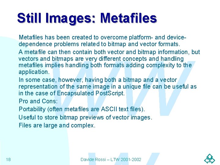 Still Images: Metafiles has been created to overcome platform- and devicedependence problems related to