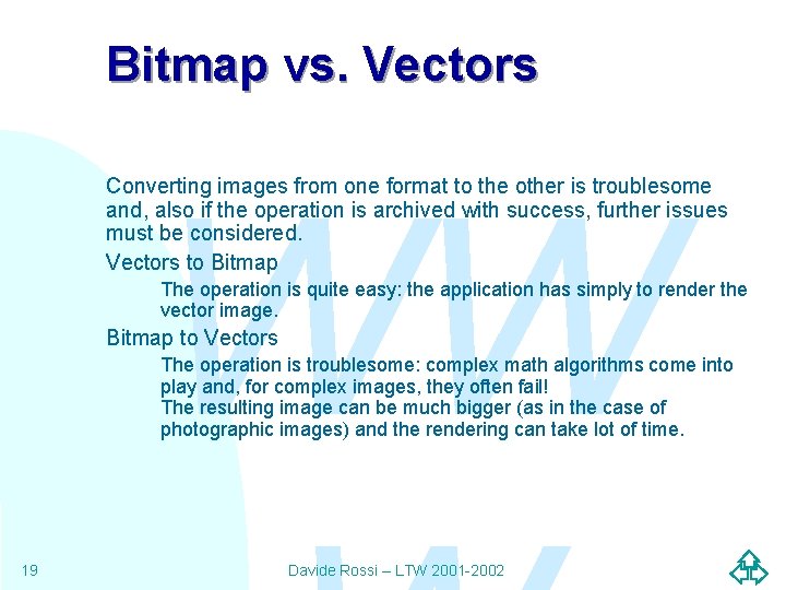 Bitmap vs. Vectors WW Converting images from one format to the other is troublesome