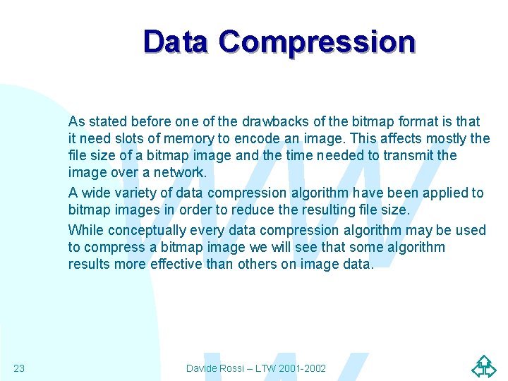 Data Compression WW As stated before one of the drawbacks of the bitmap format