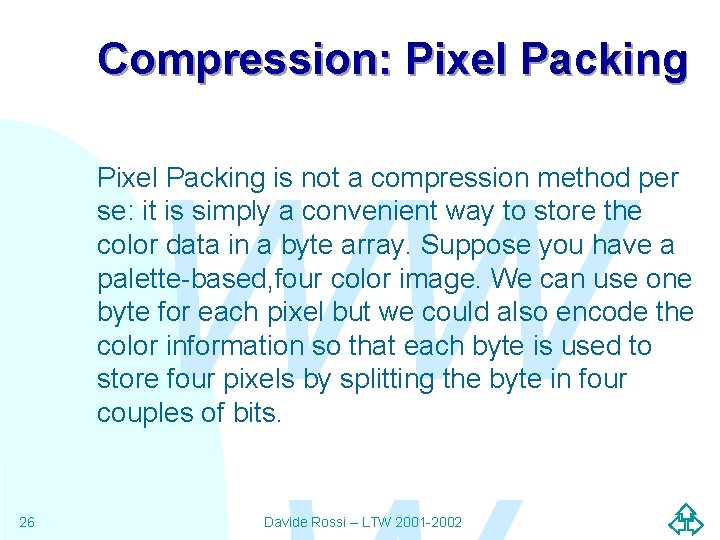 Compression: Pixel Packing WW Pixel Packing is not a compression method per se: it Compression: Pixel Packing WW Pixel Packing is not a compression method per se: it