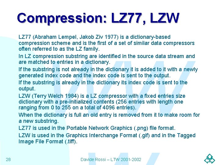 Compression: LZ 77, LZW LZ 77 (Abraham Lempel, Jakob Ziv 1977) is a dictionary-based