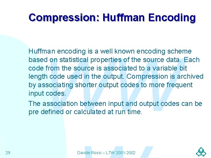 Compression: Huffman Encoding WW Huffman encoding is a well known encoding scheme based on