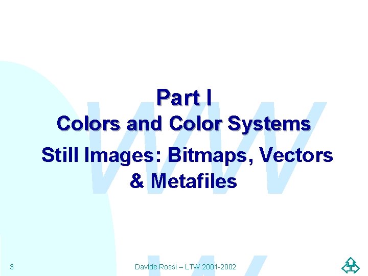 WW Part I Colors and Color Systems Still Images: Bitmaps, Vectors & Metafiles 3