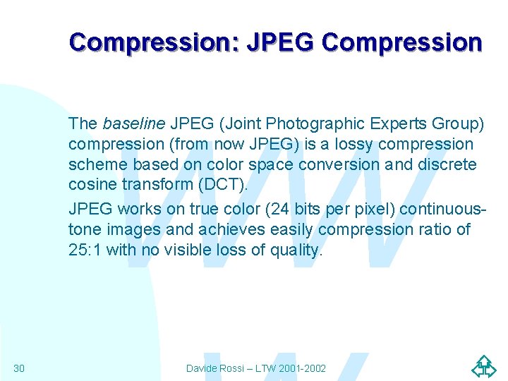 Compression: JPEG Compression WW The baseline JPEG (Joint Photographic Experts Group) compression (from now Compression: JPEG Compression WW The baseline JPEG (Joint Photographic Experts Group) compression (from now