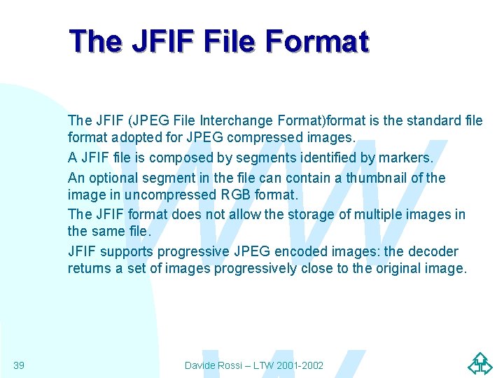 The JFIF File Format WW The JFIF (JPEG File Interchange Format)format is the standard