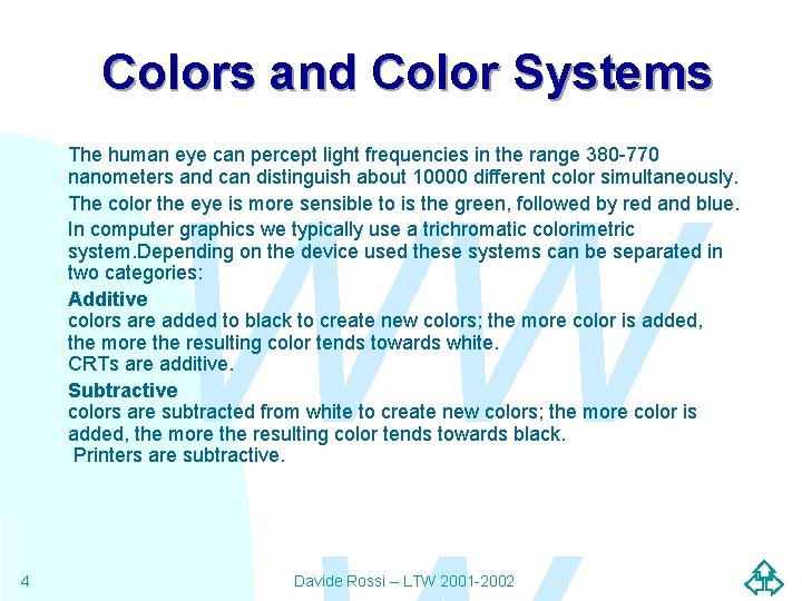 Colors and Color Systems The human eye can percept light frequencies in the range
