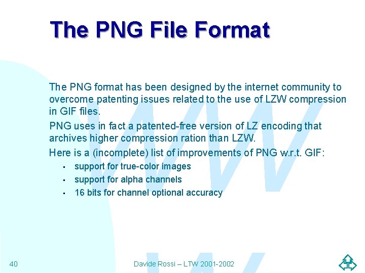 The PNG File Format WW The PNG format has been designed by the internet