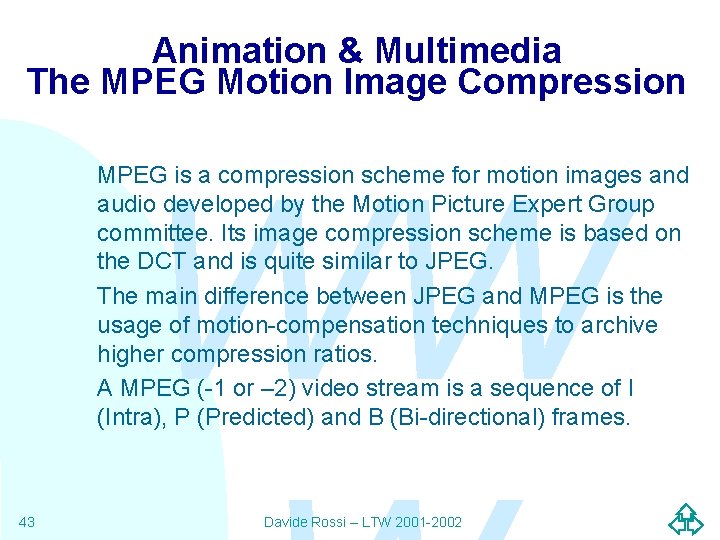 Animation & Multimedia The MPEG Motion Image Compression WW MPEG is a compression scheme Animation & Multimedia The MPEG Motion Image Compression WW MPEG is a compression scheme