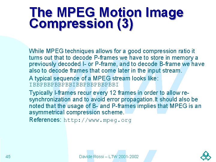 The MPEG Motion Image Compression (3) WW While MPEG techniques allows for a good