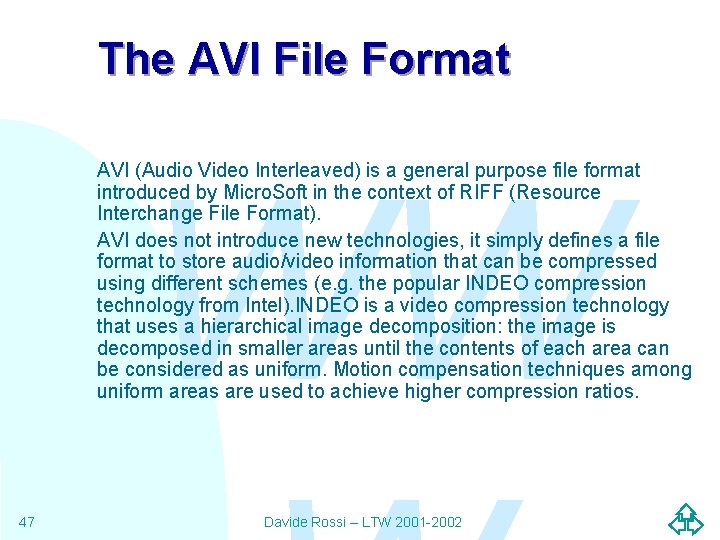The AVI File Format WW AVI (Audio Video Interleaved) is a general purpose file The AVI File Format WW AVI (Audio Video Interleaved) is a general purpose file
