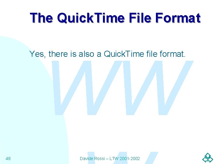 The Quick. Time File Format WW Yes, there is also a Quick. Time file The Quick. Time File Format WW Yes, there is also a Quick. Time file