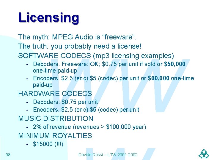 Licensing The myth: MPEG Audio is “freeware”. The truth: you probably need a license!