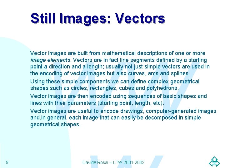 Still Images: Vectors WW Vector images are built from mathematical descriptions of one or