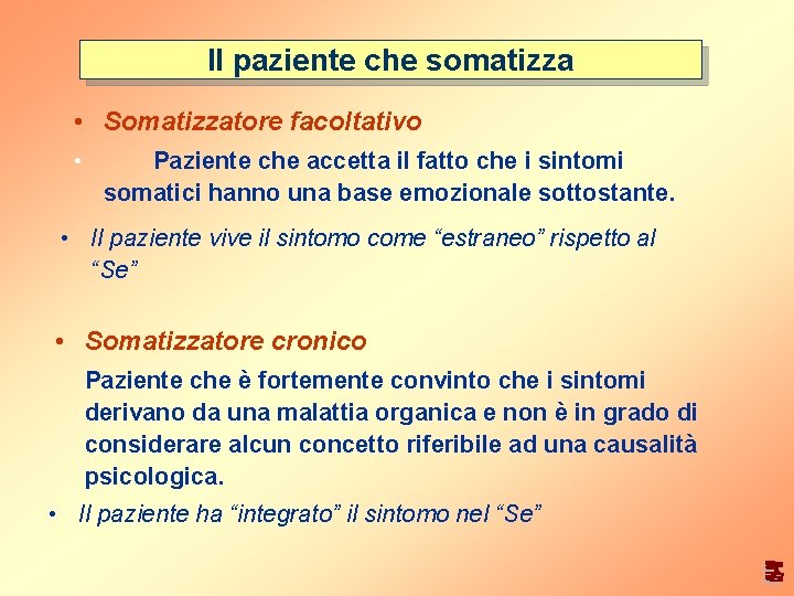 Il paziente che somatizza • Somatizzatore facoltativo • Paziente che accetta il fatto che