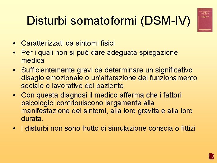 Disturbi somatoformi (DSM-IV) • Caratterizzati da sintomi fisici • Per i quali non si