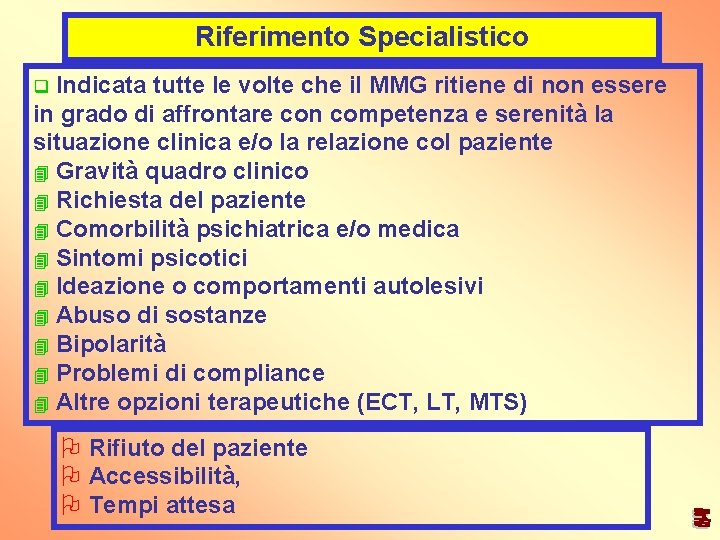 Riferimento Specialistico Indicata tutte le volte che il MMG ritiene di non essere in