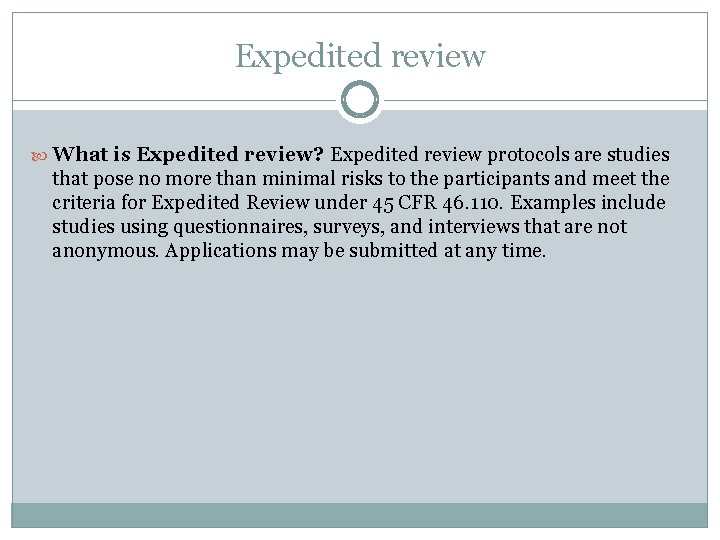 Expedited review What is Expedited review? Expedited review protocols are studies that pose no