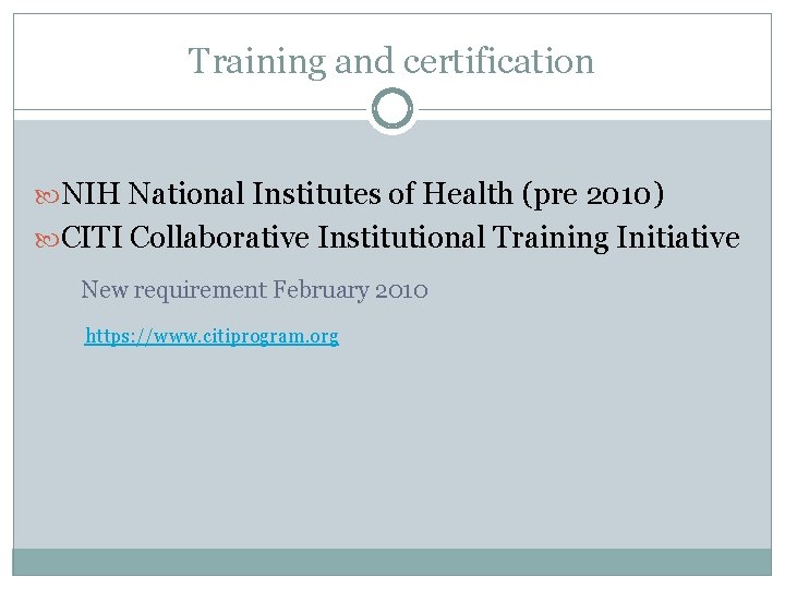 Training and certification NIH National Institutes of Health (pre 2010) CITI Collaborative Institutional Training