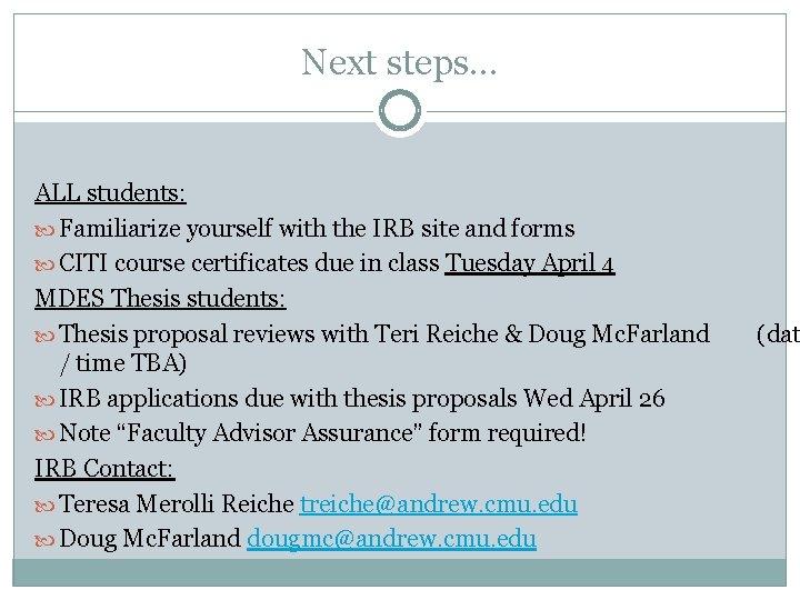Next steps… ALL students: Familiarize yourself with the IRB site and forms CITI course