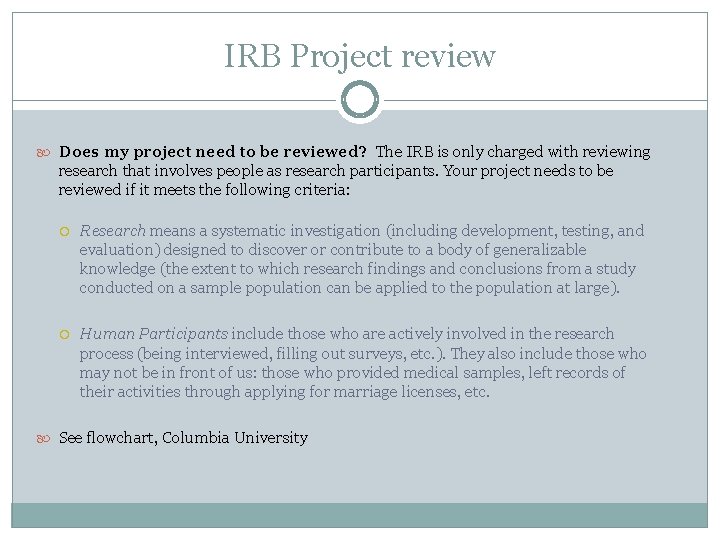 IRB Project review Does my project need to be reviewed? The IRB is only