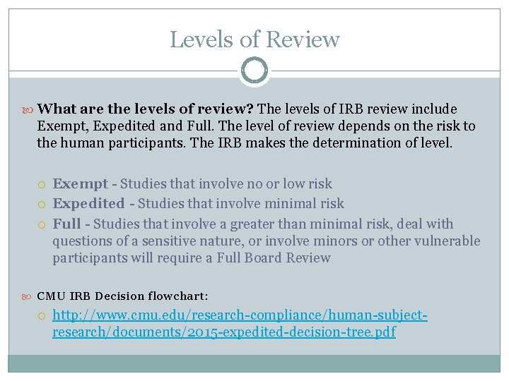 Levels of Review What are the levels of review? The levels of IRB review