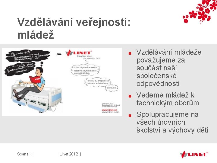 Vzdělávání veřejnosti: mládež Strana 11 Linet 2012 | ■ Vzdělávání mládeže považujeme za součást