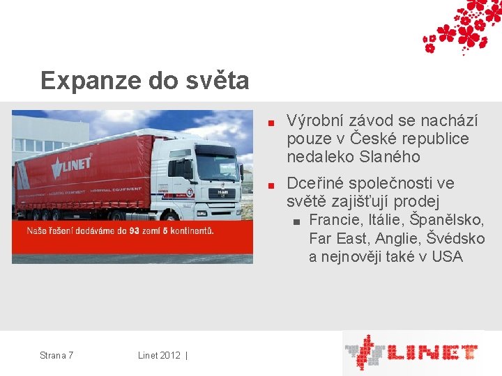 Expanze do světa ■ Výrobní závod se nachází pouze v České republice nedaleko Slaného