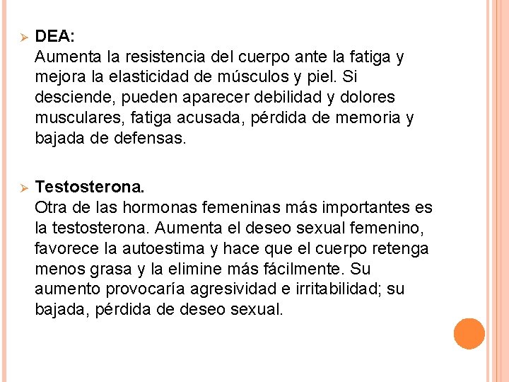 Ø DEA: Aumenta la resistencia del cuerpo ante la fatiga y mejora la elasticidad Ø DEA: Aumenta la resistencia del cuerpo ante la fatiga y mejora la elasticidad