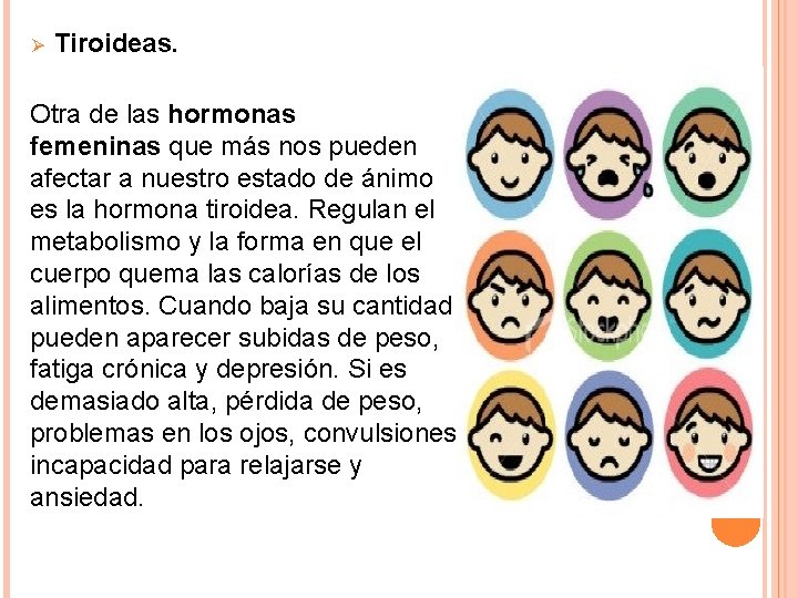 Ø Tiroideas. Otra de las hormonas femeninas que más nos pueden afectar a nuestro Ø Tiroideas. Otra de las hormonas femeninas que más nos pueden afectar a nuestro
