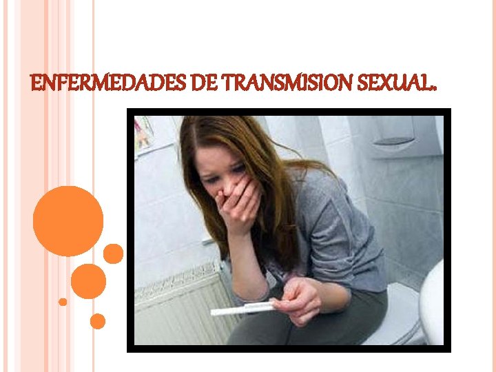 ENFERMEDADES DE TRANSMISION SEXUAL. ENFERMEDADES DE TRANSMISION SEXUAL.