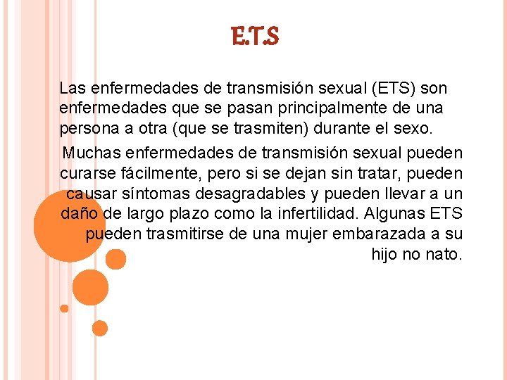 E. T. S Las enfermedades de transmisión sexual (ETS) son enfermedades que se pasan E. T. S Las enfermedades de transmisión sexual (ETS) son enfermedades que se pasan