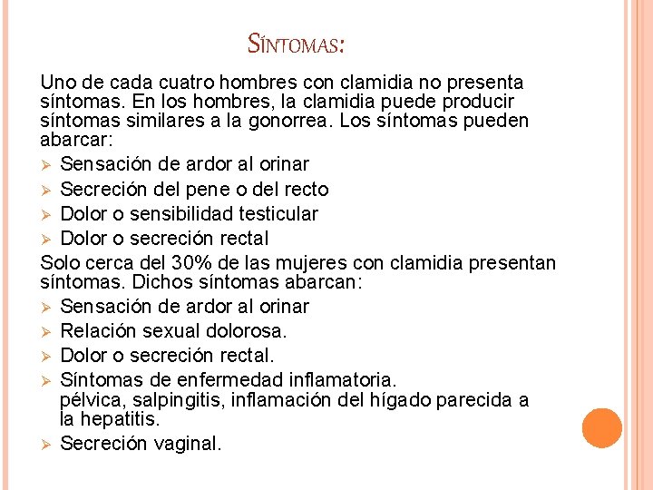 SÍNTOMAS: Uno de cada cuatro hombres con clamidia no presenta síntomas. En los hombres, SÍNTOMAS: Uno de cada cuatro hombres con clamidia no presenta síntomas. En los hombres,