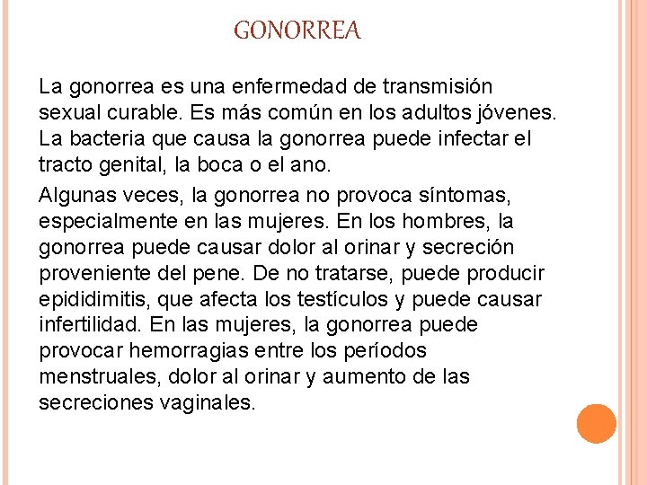 GONORREA La gonorrea es una enfermedad de transmisión sexual curable. Es más común en GONORREA La gonorrea es una enfermedad de transmisión sexual curable. Es más común en