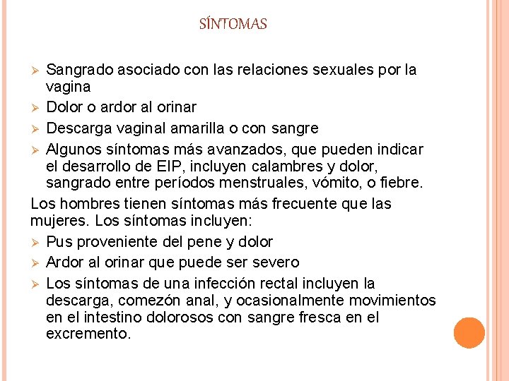 SÍNTOMAS Sangrado asociado con las relaciones sexuales por la vagina Ø Dolor o ardor SÍNTOMAS Sangrado asociado con las relaciones sexuales por la vagina Ø Dolor o ardor