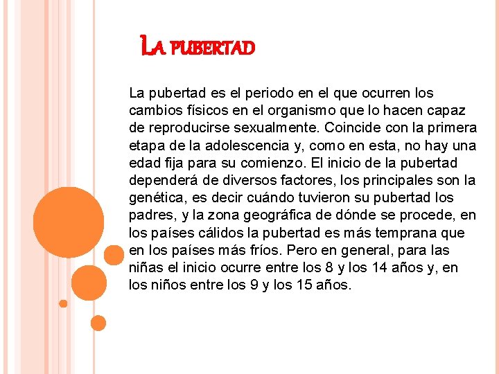 LA PUBERTAD La pubertad es el periodo en el que ocurren los cambios físicos LA PUBERTAD La pubertad es el periodo en el que ocurren los cambios físicos