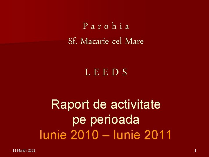 Parohia Sf. Macarie cel Mare LEEDS Raport de activitate pe perioada Iunie 2010 – Parohia Sf. Macarie cel Mare LEEDS Raport de activitate pe perioada Iunie 2010 –