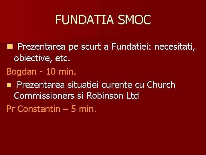 FUNDATIA SMOC n Prezentarea pe scurt a Fundatiei: necesitati, obiective, etc. Bogdan - 10 FUNDATIA SMOC n Prezentarea pe scurt a Fundatiei: necesitati, obiective, etc. Bogdan - 10