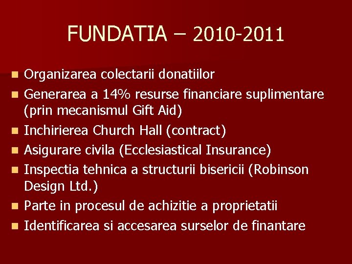 FUNDATIA – 2010 -2011 n n n n Organizarea colectarii donatiilor Generarea a 14% FUNDATIA – 2010 -2011 n n n n Organizarea colectarii donatiilor Generarea a 14%