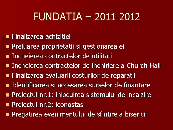 FUNDATIA – 2011 -2012 n n n n n Finalizarea achizitiei Preluarea proprietatii si FUNDATIA – 2011 -2012 n n n n n Finalizarea achizitiei Preluarea proprietatii si