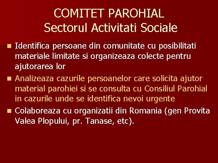 COMITET PAROHIAL Sectorul Activitati Sociale Identifica persoane din comunitate cu posibilitati materiale limitate si COMITET PAROHIAL Sectorul Activitati Sociale Identifica persoane din comunitate cu posibilitati materiale limitate si