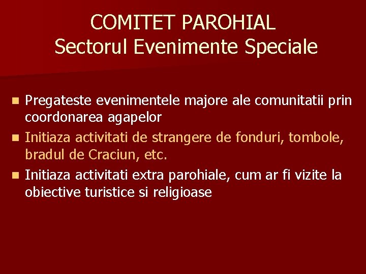 COMITET PAROHIAL Sectorul Evenimente Speciale Pregateste evenimentele majore ale comunitatii prin coordonarea agapelor n COMITET PAROHIAL Sectorul Evenimente Speciale Pregateste evenimentele majore ale comunitatii prin coordonarea agapelor n