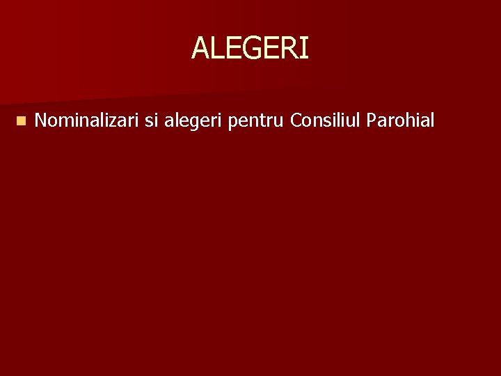 ALEGERI n Nominalizari si alegeri pentru Consiliul Parohial ALEGERI n Nominalizari si alegeri pentru Consiliul Parohial